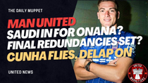 Thumbnail for Saudi For Onana? More Redundancies? | Manchester United Transfer News | The Daily Muppet