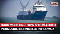 Thumbnail for US-Iran War: Dark Mode On, How A Liberian Ship Reached India Dodging Missiles In Strait Of Hormuz | MIRROR NOW