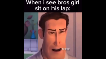 Thumbnail for When I see bros girl sit in his lap: | FunnyMemeSpot