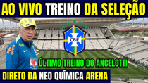 Thumbnail for ÚLTIMO TREINO DA SELEÇÃO BRASILEIRA AO VIVO DIRETO DA NEO QUÍMICA ARENA - ANCELOTTI TOMA DECISÃO! | BTB SPORTS OFICIAL