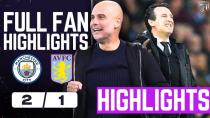 Thumbnail for Unai Emery BOTTLES IT LATE! Manchester City 2-1 Aston Villa Highlights | The Football Terrace
