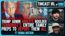 Thumbnail for Trump Admin ARRESTS Boulder Terrorists ENTIRE FAMILY, Preps Deportations | Timcast IRL