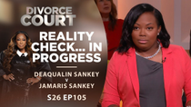 Thumbnail for Reality Check... In Progress: Deaqualin Sankey v Jamaris Sankey - Season 26 Ep 105 | Divorce Court