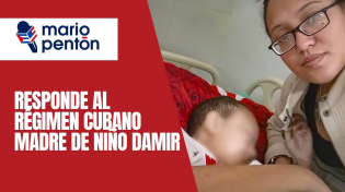 Thumbnail for Madre de niño Damir responde al régimen cubano | Mario J. Pentón